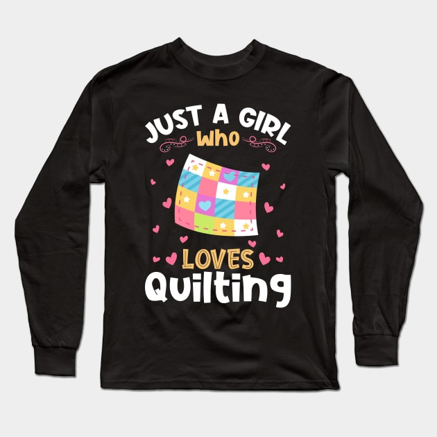 Just a Girl who Loves Quilting Gift Long Sleeve T-Shirt by aneisha